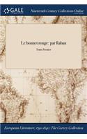 Le Bonnet Rouge: Par Raban; Tome Premier