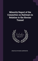 Minority Report of the Committee on Railways in Relation to the Hoosac Tunnel