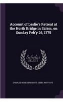 Account of Leslie's Retreat at the North Bridge in Salem, on Sunday Feb'y 26, 1775