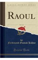 Raoul, Vol. 1 of 2 (Classic Reprint)