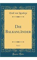 Die Balkanländer, Vol. 2 (Classic Reprint)
