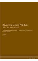 Reversing Lichen Nitidus: As God Intended The Raw Vegan Plant-Based Detoxification & Regeneration Workbook for Healing Patients. Volume 1