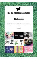 Shi Chi 20 Milestone Selfie Challenges Shi Chi Milestones for Selfies, Training, Socialization Volume 1