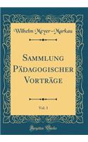 Sammlung Pädagogischer Vorträge, Vol. 3 (Classic Reprint)