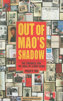 Out of Mao's Shadow: The Struggle for the Soul of a New China