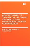 Concrete-Steel; A Treatise on the Theory and Practice of Reinforced Concrete Construction