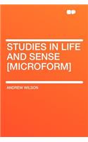 Studies in Life and Sense [microform]