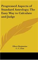 Progressed Aspects of Standard Astrology; The Easy Way to Calculate and Judge