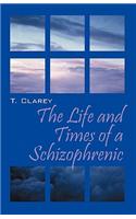 Life and Times of a Schizophrenic
