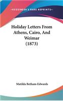 Holiday Letters from Athens, Cairo, and Weimar (1873)