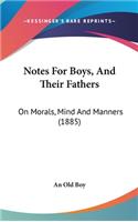 Notes For Boys, And Their Fathers