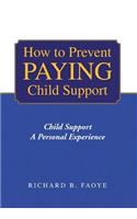 How to Prevent Paying Child Support