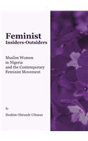 Feminist Insiders-Outsiders: Muslim Women in Nigeria and the Contemporary Feminist Movement