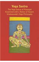 Yoga Sastra - The Yoga Sutras of Patanjali Examined with a Notice of Swami Vivekananda's Yoga Philosophy