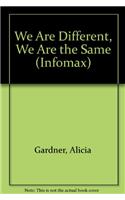 We Are Different, We Are the Same