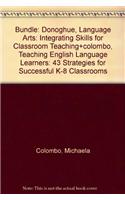 Bundle: Donoghue, Language Arts: Integrating Skills for Classroom Teaching+colombo, Teaching English Language Learners: 43 Strategies for Successful K-8 Classrooms