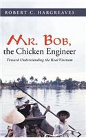 Mr. Bob, the Chicken Engineer
