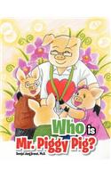 Who Is Mr. Piggy Pig?: (English)