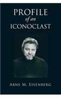 PROFILE of an ICONOCLAST