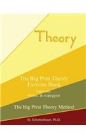 Big Print Theory Exercise Book: Intervals, Scales, and Arpeggios(The Big Print Theory Method)