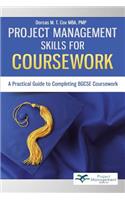 Project Management Skills for Coursework: A Practical Guide to Completing Bgcse Exam Coursework