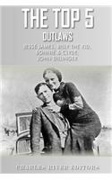 The Top 5 Most Notorious Outlaws: Jesse James, Billy the Kid, John Dillinger, an