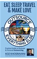 Eat, Sleep, Travel & Make Love - Outsource Everything Else