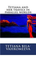 Tetiana and her travels in parallel worlds