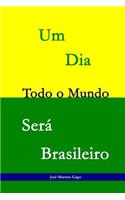 Um dia todo o mundo será Brasileiro: 25 Sonetos que lhe trarão outro olhar sobre o Brasil(Portuguese)