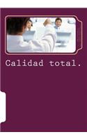 Calidad total.