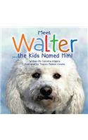 Meet Walter - The Kids Named Him
