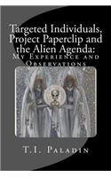 Targeted Individuals, Project Paperclip and the Alien Agenda: My Experience and Observations