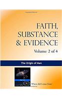 Faith, Substance & Evidence: The Origin of Man: 2
