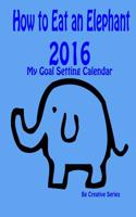 How to Eat an Elephant - 2016