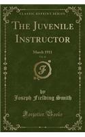 The Juvenile Instructor, Vol. 46: March 1911 (Classic Reprint)