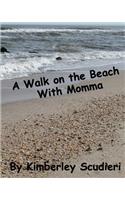 A Walk on the Beach with Momma