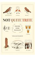 Not Quite Trite: Poetry, Some Pleasant