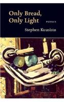 Only Bread, Only Light