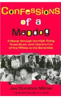 Confessions of a Maddog: A Romp through the High-Flying Texas Music and Literary Era of the Fifties to the Seventies