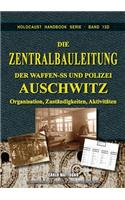 Die Zentralbauleitung der Waffen-SS und Polizei Auschwitz