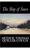 The Ship of Stars by Arthur Thomas Quiller-Couch, Fiction, Fantasy, Literary