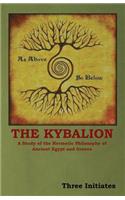 Kybalion: A Study of the Hermetic Philosophy of Ancient Egypt and Greece