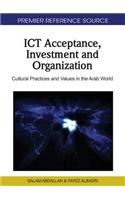 ICT Acceptance, Investment and Organization: Cultural Practices and Values in the Arab World