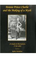 Bonnie Prince Charlie and the Making of a Myth