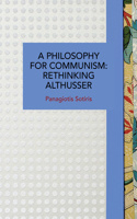 Philosophy for Communism: Rethinking Althusser