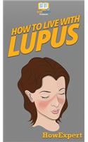 How To Live With Lupus