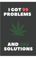 I Got 99 Problems And 420 Solutions