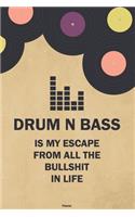 Drum n Bass is my Escape from all the Bullshit in Life Planner