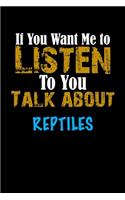 If You Want Me To Listen To You Talk About REPTILES Notebook Animal Gift