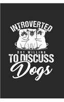 Introverted But willing to Discuss Dogs: Cool funny saying Dogs Design Notebook Composition Book Novelty Gift (6"x9") Dot Grid Notebook to write in